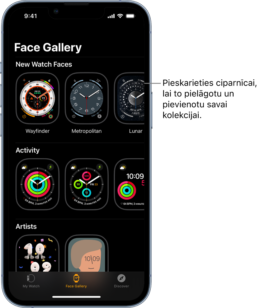 Lietotnē Apple Watch atvērta sadaļa Face Gallery. Augšējā rindā redzamas jaunās ciparnīcas, nākamajās rindās ciparnīcas sakārtotas pēc tipa, piemēram, Activity un Artist. Varat ritināt, lai skatītu vairāk pēc tipa grupētas ciparnīcas.