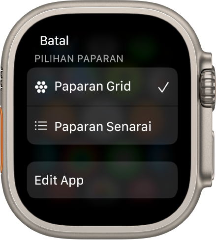 Skrin Pilihan Paparan menunjukkan butang Paparan Grid dan Paparan Senarai. Butang Edit App kelihatan di bahagian bawah skrin.
