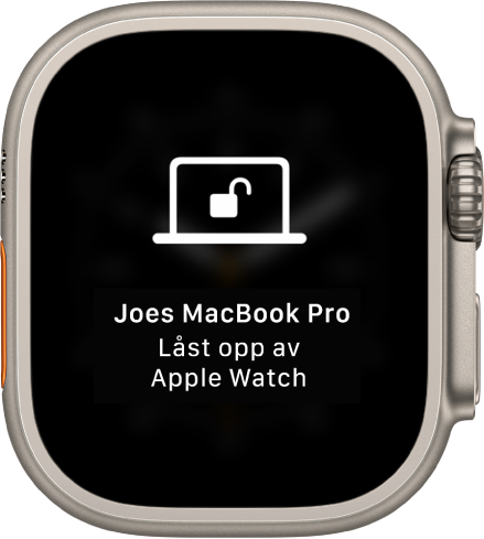 Apple Watch-skjerm med meldingen «Joes MacBook Pro låst opp av Apple Watch».