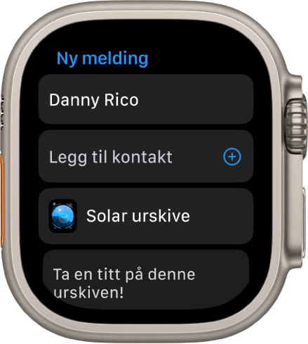 Skjermen på Apple Watch viser en urskive som deler en melding, med mottakerens navn øverst. Under vises Legg til kontakt-knappen, navnet på urskiven og meldingen «Ta en titt på denne urskiven».