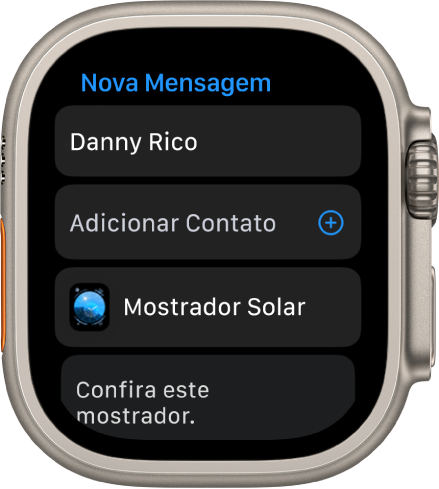 Tela do Apple Watch exibindo um mostrador compartilhando uma mensagem, com o nome do destinatário na parte superior. Abaixo disso, o botão Adicionar Contato, o nome do mostrador e uma mensagem que diz “Confira este mostrador”.