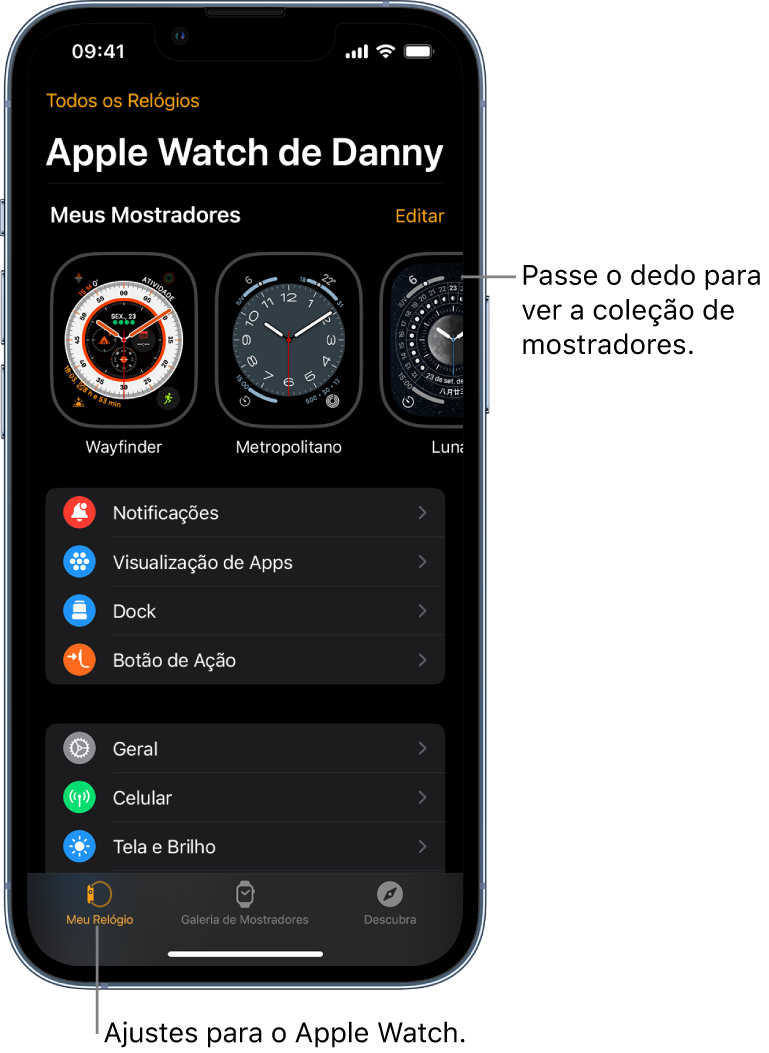 A primeira tela do app Apple Watch no iPhone é Meu Relógio, que exibe os mostradores próximo da parte superior e os ajustes na parte inferior. Há três abas na parte inferior da tela do app Apple Watch: a aba esquerda, Meu Relógio, onde você faz os ajustes no Apple Watch; a aba seguinte, Galeria de Mostradores, onde você pode explorar os mostradores e complicações disponíveis; e por fim, Descubra, onde você pode saber mais sobre o Apple Watch.