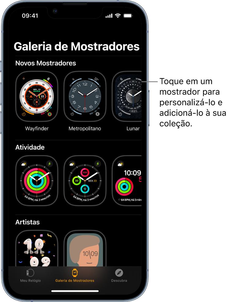 O app Apple Watch aberto na Galeria de Mostradores. A linha superior apresenta mostradores novos, as linhas seguintes apresentam mostradores agrupados por tipo, como Atividade e Artista, por exemplo. Você pode rolar para ver mais mostradores agrupados por tipo.