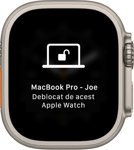 Ecran Apple Watch prezentând mesajul “«MacBook Pro - Joe» a fost deblocat de acest Apple Watch”.