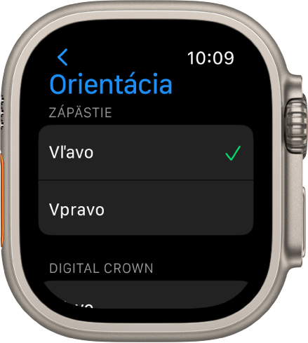 Obrazovka Orientácia na hodinkách Apple Watch Zápästie a orientáciu korunky Digital Crown môžete nastaviť podľa vlastných preferencií.