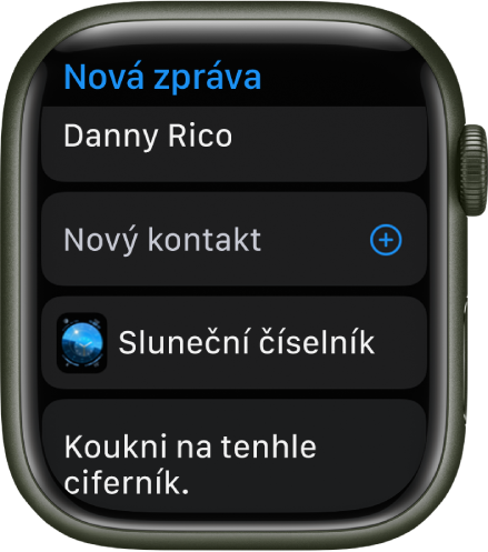 Obrazovka Apple Watch se zobrazeným ciferníkem, na němž je vidět sdílená zpráva a nahoře jméno adresáta. Pod tím je tlačítko Přidat kontakt, název ciferníku a zpráva „Koukni na tenhle ciferník“.