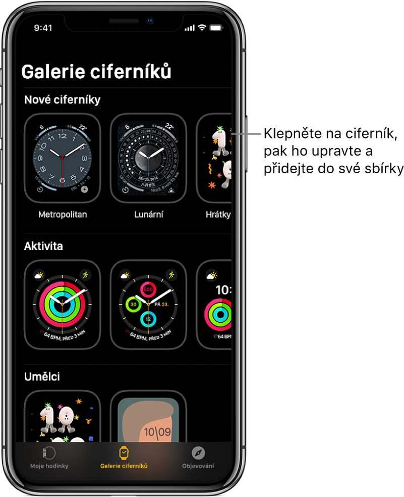 Aplikace Apple Watch se zobrazenou Galerií ciferníků. V horním řádku jsou vidět nové ciferníky, v dalších řádcích jsou ciferníky seskupené podle typu – například Aktivita nebo Umělec. Zobrazení můžete posouvat k dalším ciferníkům seskupeným podle typu.
