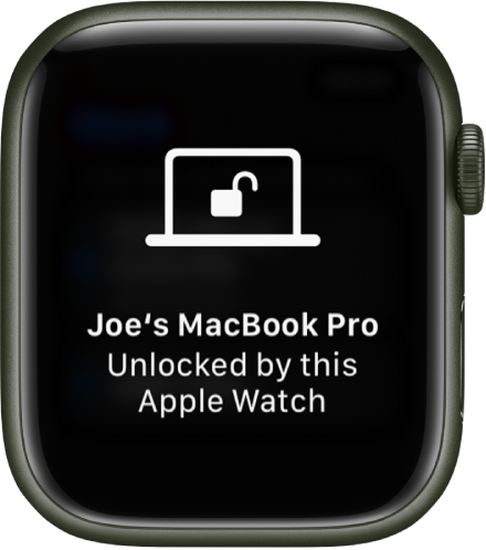 Apple Watch screen showing the message, “Joe’s MacBook Pro Unlocked by this Apple Watch.”