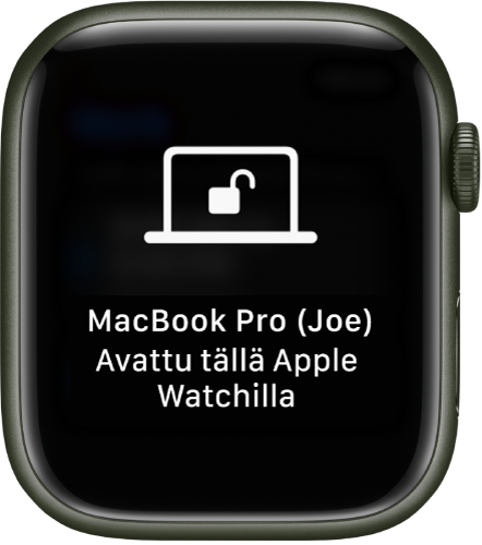 Apple Watchin näyttö, jossa on viesti, jonka mukaan Joen MacBook Pro on avattu tällä Apple Watchilla.