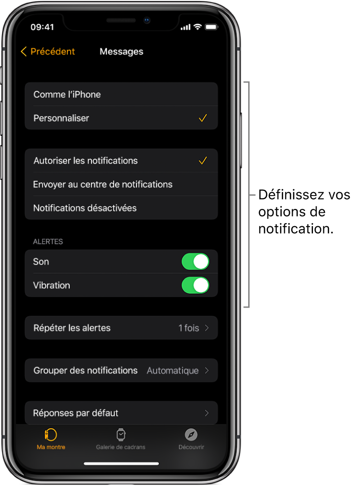 Réglage de Messages dans l’app Watch sur l’iPhone Vous pouvez choisir d’afficher les alertes, d’activer le son, d’activer les vibrations et de répéter les alertes.