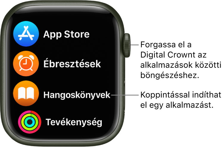 Az Apple Watch Főképernyője listanézetben az appok listájával. Az app megnyitásához koppintson rá. Görgessen a további appok megjelenítéséhez.