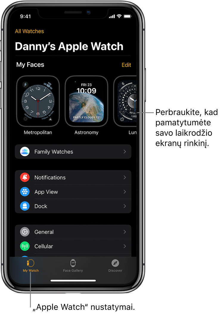 „iPhone“ programoje „Apple Watch“ atidarytas ekranas „My Watch“, kurio viršutinėje dalyje rodomi laikrodžio ciferblatai, o apatinėje dalyje – nustatymai. „Apple Watch“ ekrano apačioje pateikti trys skirtukai: kairysis skirtukas yra „My Watch“, kuriame galima keisti „Apple Watch“ nustatymus; kitas skirtukas yra „Face Gallery“, kuriame galite naršyti pateiktus laikrodžio ekranus ir valdiklius; dar kitas skirtukas yra „Discover“, kuriame galite sužinoti daugiau apie „Apple Watch“.