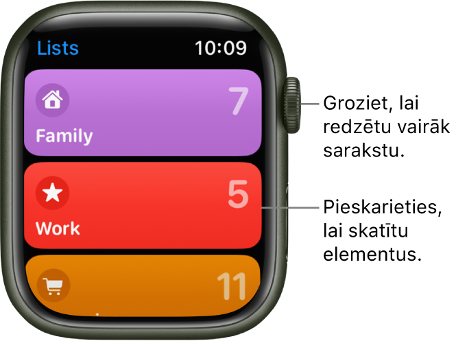 Lietotnes Reminders ekrāns Lists, kurā redzamas trīs sarakstu pogas — Family, Work un Shopping. Skaitļi labajā pusē norāda atgādinājumu skaitu katrā sarakstā. Pieskarieties sarakstam, lai skatītu tajā iekļautos ierakstus, vai groziet Digital Crown galviņu, lai redzētu vairāk sarakstu.