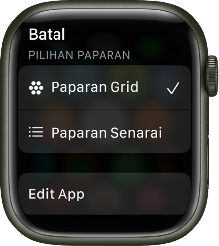 Skrin Pilihan Paparan menunjukkan butang Paparan Grid dan Paparan Senarai. Butang Edit App kelihatan di bahagian bawah skrin.