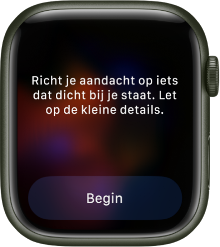 De Mindfulness-app geeft een gedachte weer waar je op kunt reflecteren: "Richt je aandacht op iets dat dicht bij je staat. Let op de kleine details." Onderin bevindt zich de knop 'Begin'.