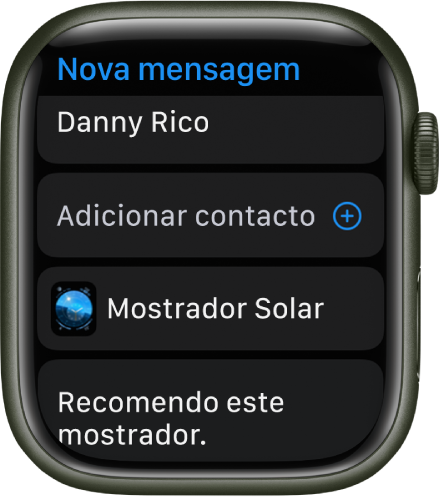 O ecrã do Apple Watch a mostrar um mostrador a partilhar uma mensagem com o nome do destinatário na parte superior. Por baixo está o botão “Adicionar contacto”, o nome do mostrador e uma mensagem que diz “Recomendo este mostrador”.