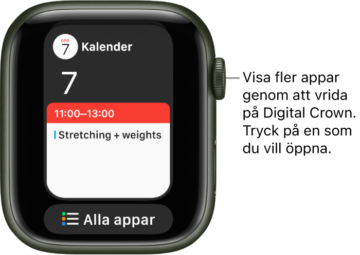 Dock med appen Kalender med knappen Alla appar nedanför. Visa fler appar genom att vrida Digital Crown. Tryck på den du vill öppna.