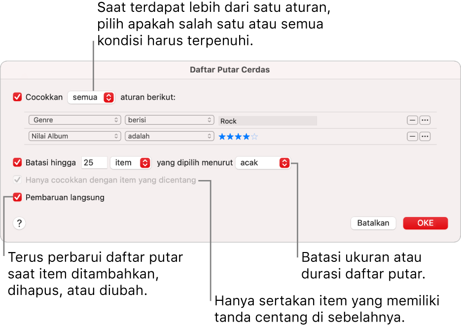 Dialog Daftar Putar Cerdas: Di pojok kiri atas, pilih Cocokkan, lalu tentukan kriteria daftar putar (seperti genre atau nilai). Lanjutkan untuk menambah atau menghapus aturan dengan mengeklik tombol Tambah atau Hapus di pojok kanan atas. Pilih beragam opsi di bagian bawah dialog seperti membatasi ukuran atau durasi daftar putar, termasuk hanya lagu yang dicentang atau membuat Musik memperbarui daftar putar menjadi item di perubahan perpustakaan Anda.