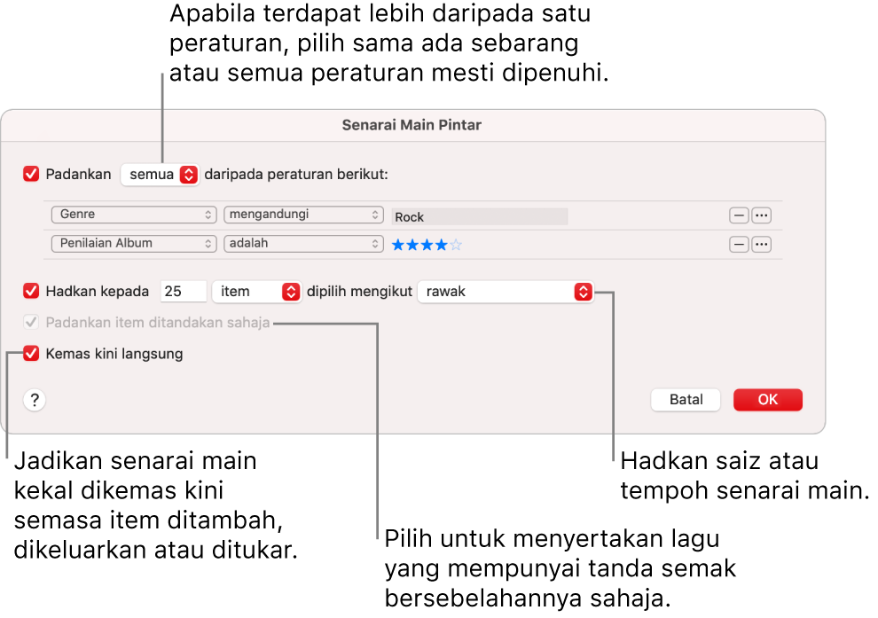 Dialog Senarai Main Pintar: Di bahagian penjuru kiri atas, pilih Padankan, kemudian tentukan kriteria senarai main (seperti genre atau penilaian). Teruskan menambah atau mengeluarkan peraturan dengan mengklik butang Tambah atau Keluarkan di bahagian penjuru kanan atas. Pilih pelbagai pilihan di penjuru kanan bawah dialog seperti mengehadkan saiz atau tempoh senarai main, termasuk hanya lagu yang disemak, atau menjadikan Muzik mengemas kini senarai main jika item dalam pustaka anda berubah.