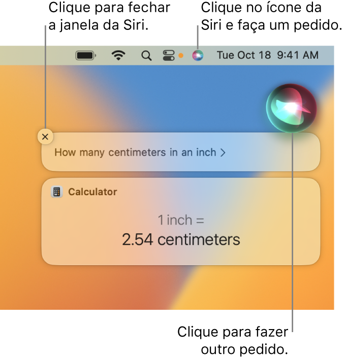 Parte superior direita da mesa do Mac mostrando o ícone da Siri na barra de menus, a janela da Siri com a pergunta “Quantos centímetros equivalem a uma polegada?” e a resposta (a conversão do app Calculadora). Clique no ícone na parte superior direita da janela da Siri para fazer outro pedido. Clique no botão fechar para dispensar a janela da Siri.