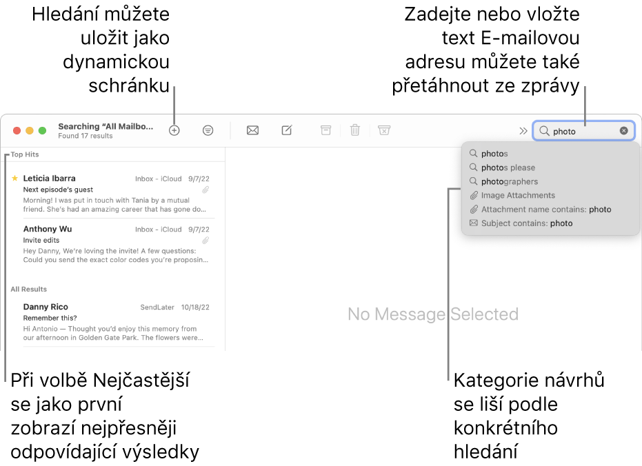 Schránka, v níž hledáte, je na panelu hledání zvýrazněna. Chcete‑li hledat v jiné schránce, klikněte na její název. Do pole hledání můžete zadat či vložit text nebo přetáhnout e-mailovou adresu ze zprávy. Během psaní se pod polem hledání objevují návrhy možného dokončení textu. Tyto návrhy jsou v závislosti na hledaném textu rozděleny do kategorií, například Předmět nebo Přílohy. V oddílu Nejčastější se jako první zobrazují nejvíce relevantní výsledky.