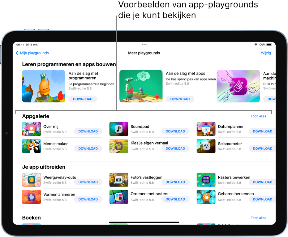 Het scherm 'Meer playgrounds' met bovenaan de appgalerie met voorbeelden van app-playgrounds die je als uitgangspunt voor het bouwen van apps kunt gebruiken door er je eigen code aan toe te voegen. Elke app-playground heeft een knop 'Download' waarop je kunt tikken om de app-playground te downloaden. De app-playgrounds in het volgende gedeelte, 'Je app uitbreiden', bevatten code voor het uitbreiden van andere apps die je downloadt of aanmaakt. Het onderste gedeelte, 'Boeken', bevat playgroundboeken.