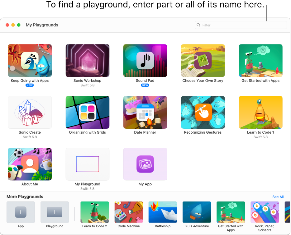 The My Playgrounds window, showing the playgrounds you’ve downloaded or created, and the filter field at the top, where you can enter part or all of a name to show only playgrounds whose names contain that text. The See All button, which takes you to the More Playgrounds window, is near the bottom right.