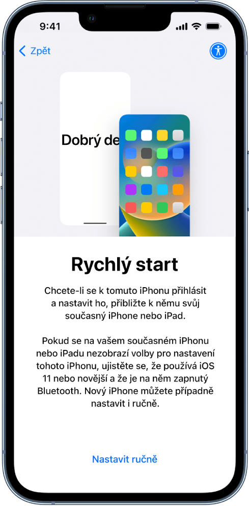 Obrazovka Rychlý start s pokyny pro přiblížení současného iPhonu nebo iPadu k novému iPhonu, který chcete nastavit. K dispozici je také možnost nastavit zařízení ručně.