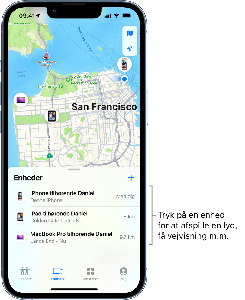 Skærmen Find med listen Enheder åben. Der er tre enheder på listen Enheder: iPhone tilhørende Daniel, iPad tilhørende Daniel og MacBook Pro tilhørende Daniel. Deres lokalitet vises på et kort over San Francisco.