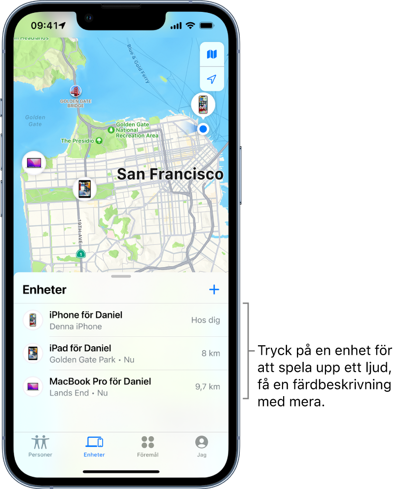 Skärmen Hitta med listan Enheter. Det finns tre enheter i listan Enheter: iPhone för Daniel, iPad för Daniel och MacBook Pro för Daniel. Deras platser visas på en karta över San Francisco.
