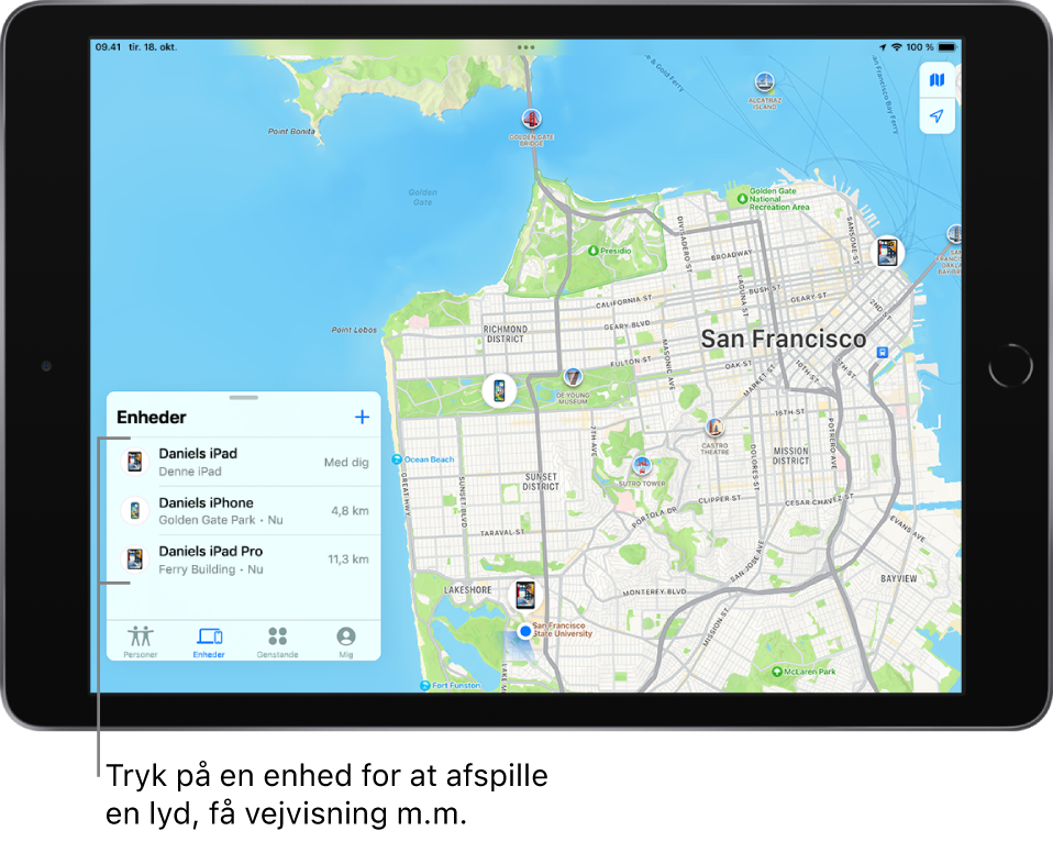 Skærmen Find med listen Enheder åben. Der er tre enhedslister: Dannys iPad, Dannys iPod touch og Dannys iPhone. Deres lokalitet vises på et kort over San Francisco.
