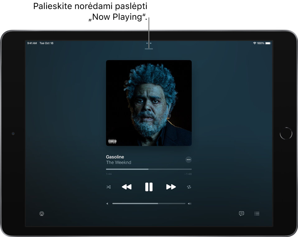 Ekranas „Now Playing“, kuriame rodomas albumo viršelis. Žemiau rodomas dainos pavadinimas, atlikėjo vardas, papildomų parinkčių mygtukas, leidžiamo įrašo vietos žymiklis, atkūrimo valdikliai, garsumo slankiklis, atkūrimo įrenginio mygtukas, dainos žodžių mygtukas ir eilės mygtukas. Mygtukas „Hide Now Playing“ yra viršuje.