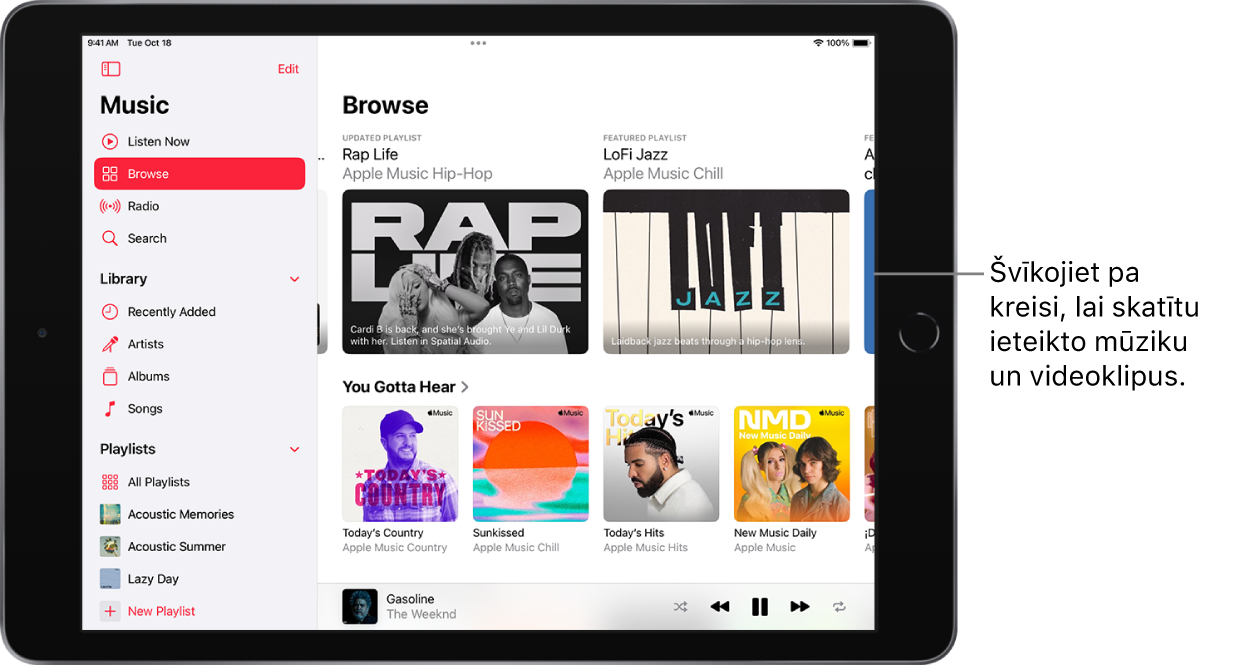 Ekrāna Browse kreisajā malā ir redzama sānu josla un labajā malā sadaļa Browse. Browse ekrāna augšdaļā ir redzama ieteiktā mūzika. Švīkojiet pa kreisi, lai skatītu ieteikto mūziku un videoklipus. Apakšā ir redzama sadaļa You Gotta Hear ar četrām Apple Music stacijām.
