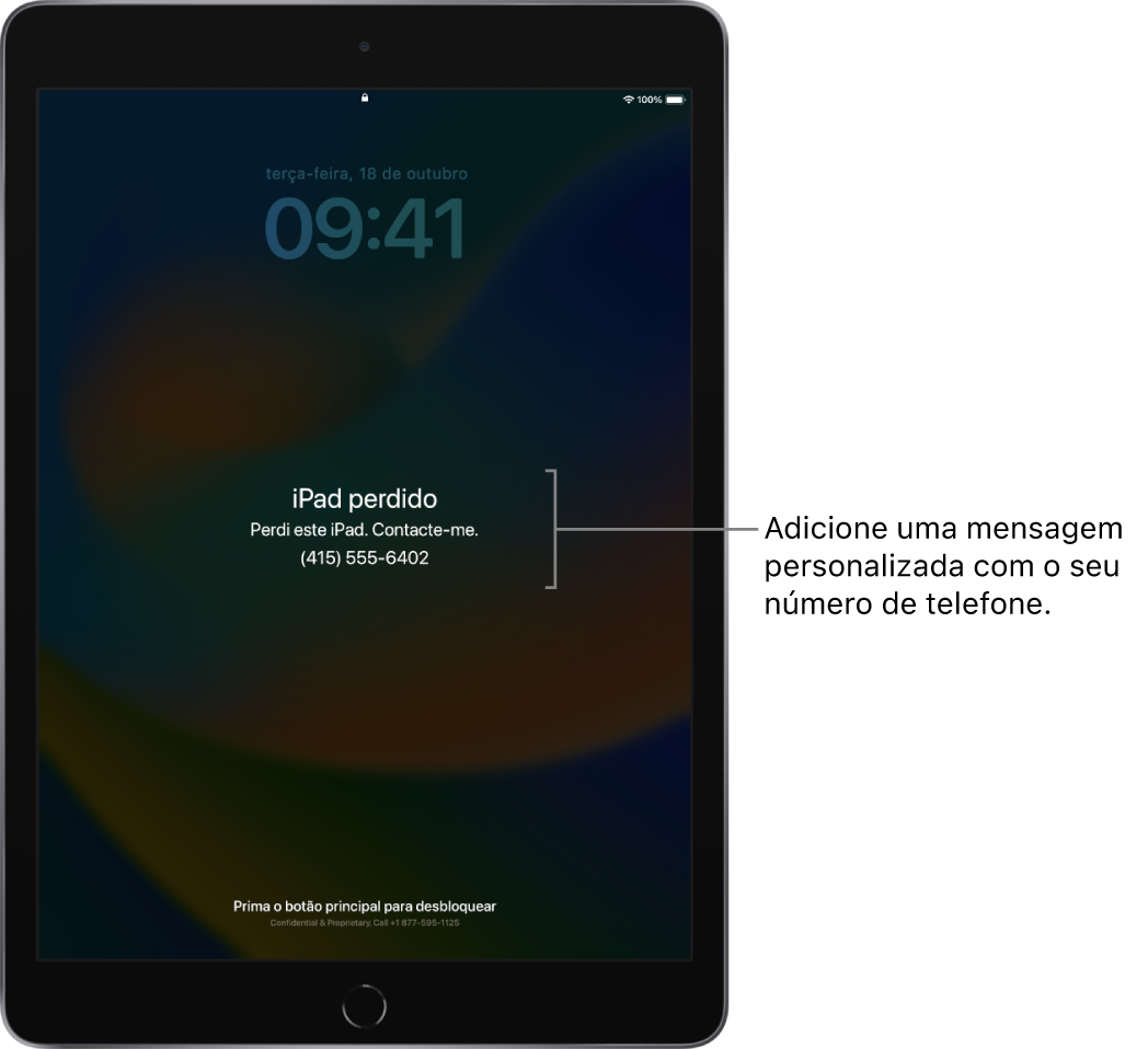 Um ecrã bloqueado do iPad com a mensagem: “iPad perdido. Perdi este iPad. Contacte‑me. (415) 555-6204.” Pode adicionar uma mensagem personalizada com o seu número de telefone.