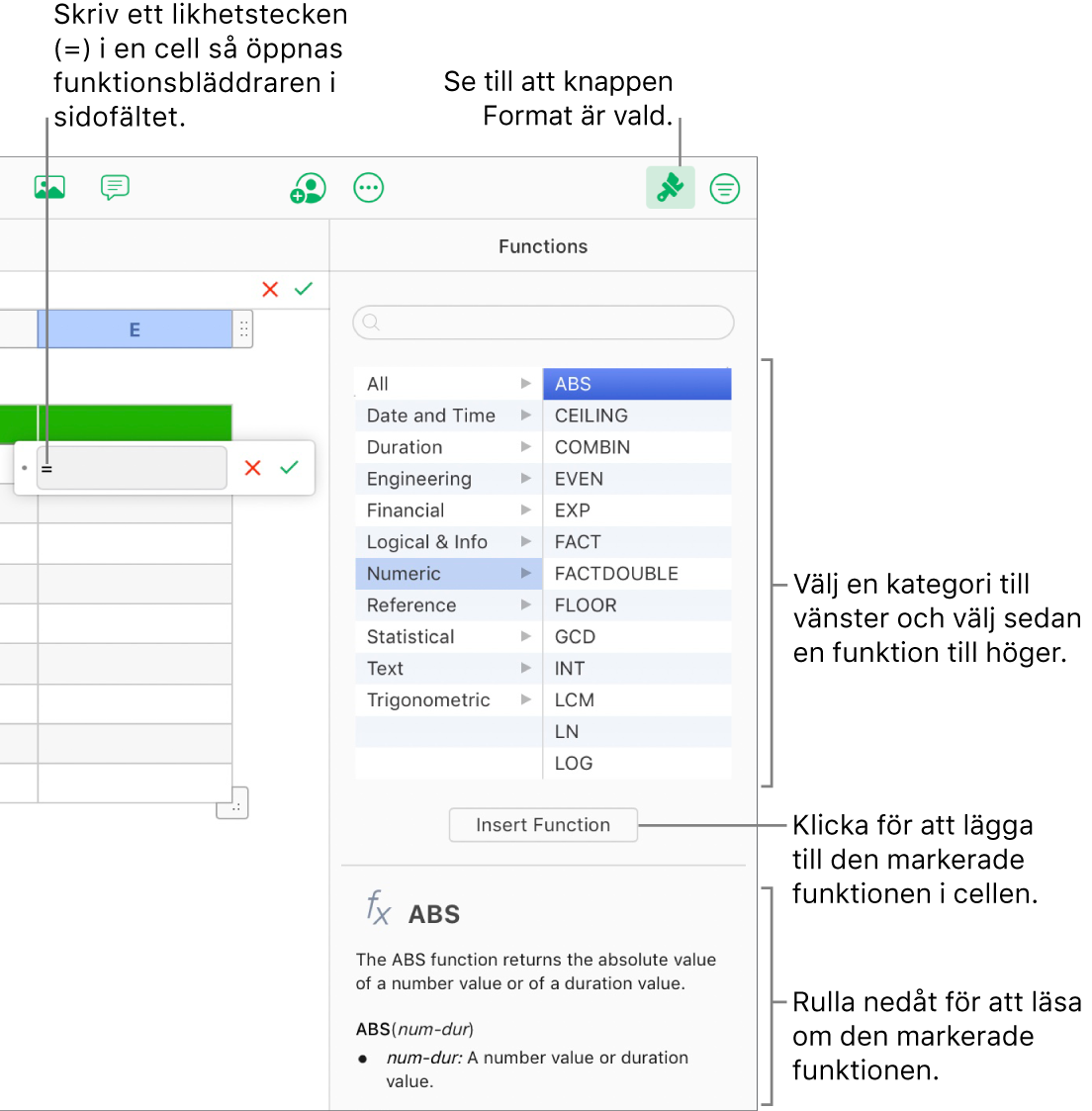 Ett likhetstecken visas i en tabellcell, knappen Format är markerad i verktygsfältet och funktionsbläddraren visas i sidofältet Format till höger. Funktionen för absolut värde har valts. En beskrivning av funktionen visas under funktionslistan.