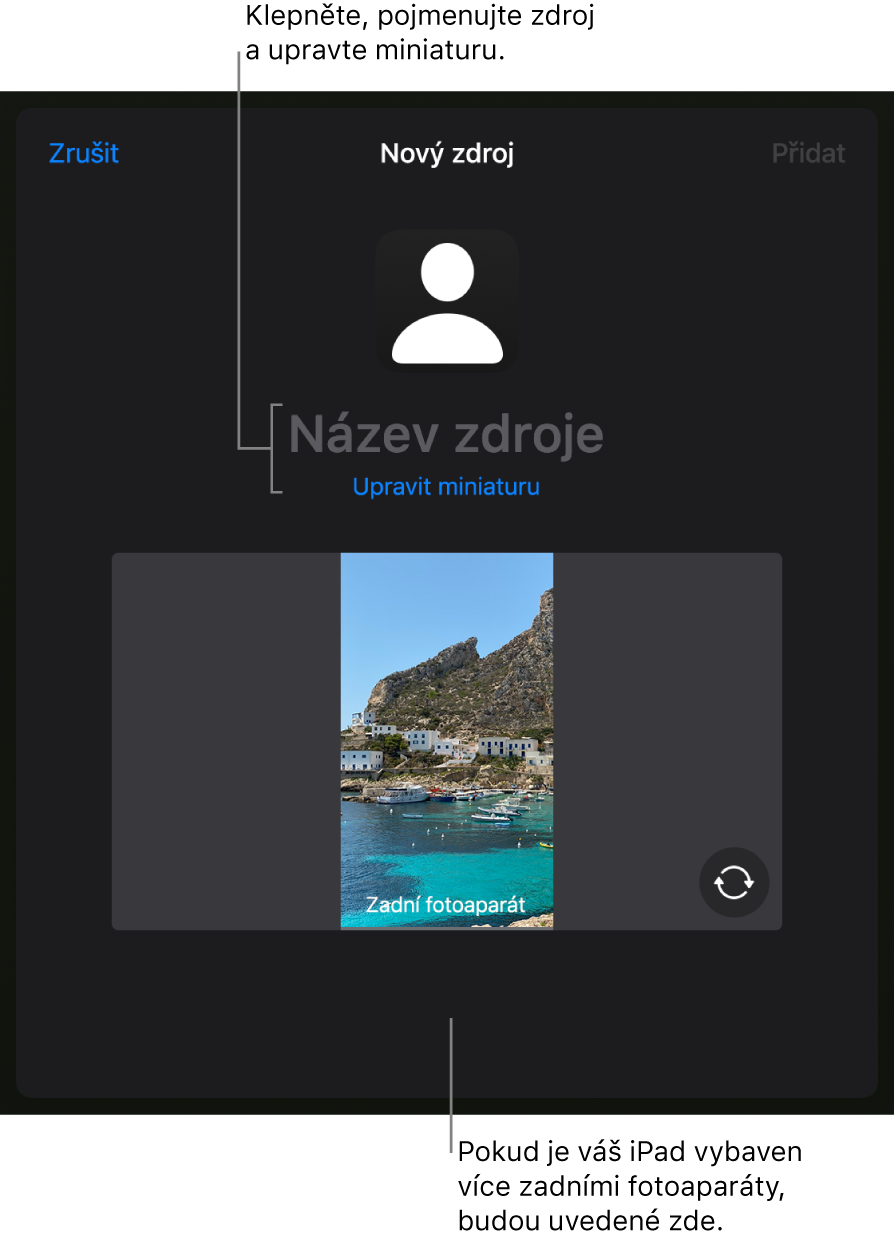 Okno „Nový zdroj“ s ovládacími prvky pro změnu názvu zdroje a úpravu miniatury nad živým náhledem z fotoaparátu. Pokud má iPad více zadních fotoaparátů, tlačítka pro jejich výběr se zobrazí u dolního okraje obrazovky.