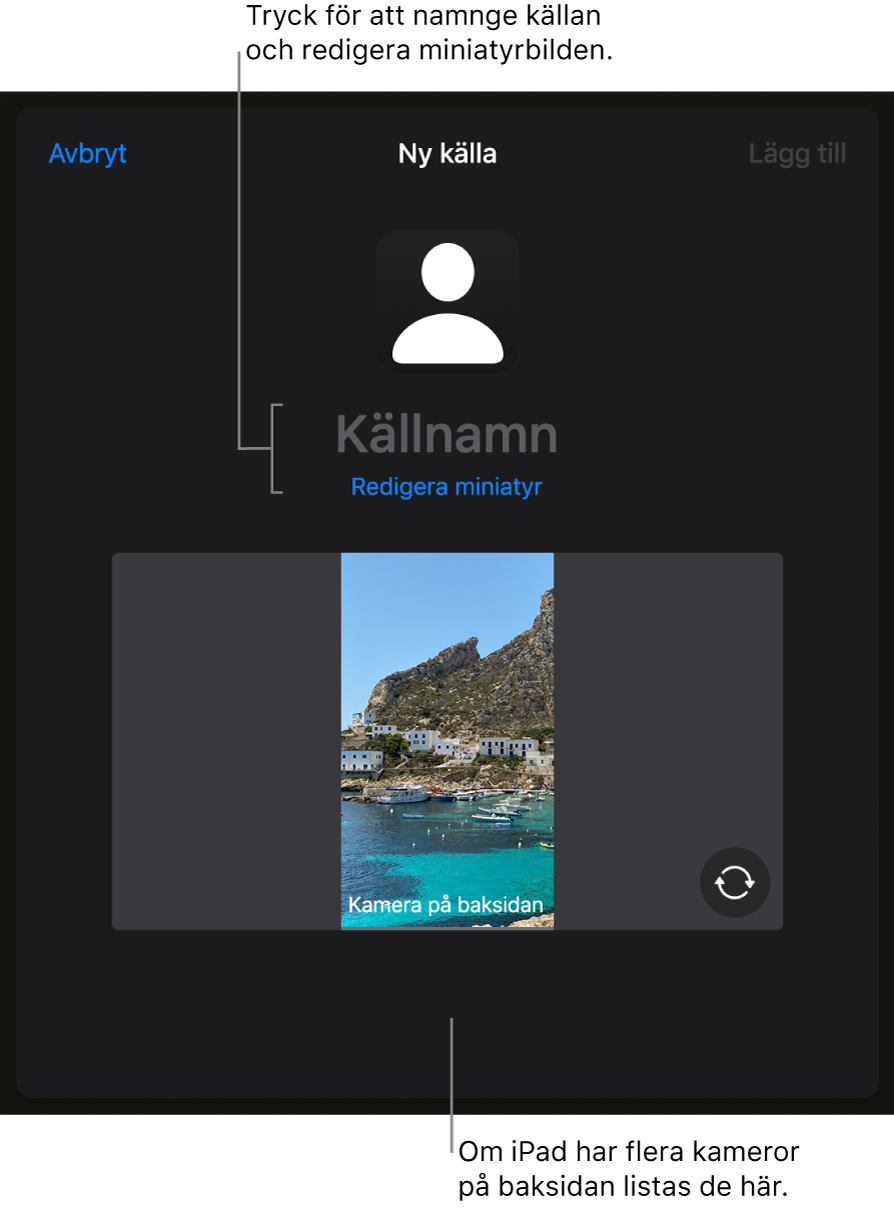 Fönstret Ny källa med reglage för att ändra källans namn och miniatyr ovanför en liveförhandsvisning från kameran. Om din iPad har flera kameror på baksidan kommer knappar för att välja dem att visas längst ned på skärmen.