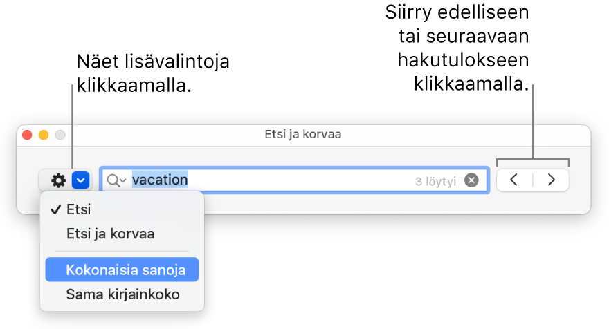 Etsi ja korvaa -ikkuna, jonka ponnahdusvalikossa näytetään valinnat Etsi, Etsi ja korvaa, Kokonaisia sanoja ja Sama kirjainkoko. Oikealla olevilla nuolilla voi siirtyä edelliseen tai seuraavaan hakutulokseen.