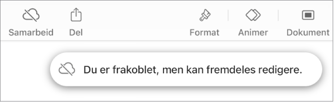 Knappene øverst på skjermen, med Samarbeid-knappen endret til en sky med en diagonal linje gjennom. Et varsel på skjermen sier «Du er frakoblet, men kan fremdeles redigere.»