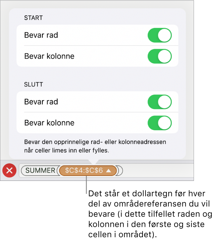 Kontrollene for å angi hvilke av en celles rad- og kolonnereferanser som skal bevares hvis cellen flyttes eller kopieres. Et dollartegn vises foran hver del av områdereferansen du vil beholde.