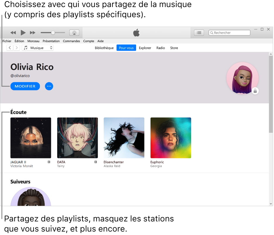 La page de profil dans Apple Music : Dans le coin supérieur gauche, en dessous de votre nom, cliquez sur Modifier pour choisir avec qui vous partagez de la musique. Sous l’en-tête Écoute se trouvent tous les albums que vous écoutez. Vous pouvez cliquer sur le bouton Plus pour masquer les stations que vous écoutez, partager des playlists, etc.