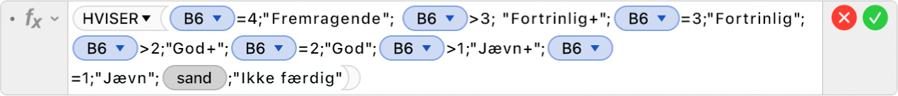 Formelværktøjet viser formlen =HVISER(B6=4;"Fremragende"; B6>3; "Fortrinlig+";B6=3;"Fortrinlig";B6>2;"God+";B6=2;"God";B6=1;"Jævn+";B5=1;"Jævn";SAND;"Ikke færdig").