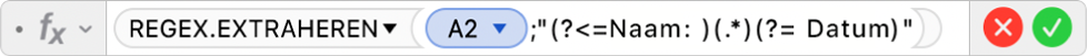 De formule-editor met de formule =REGEX.EXTRAHEREN(A2;"(?<=Naam: )(.*)(?= Datum)".