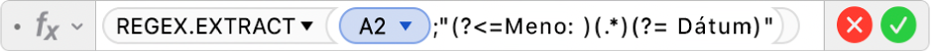 Editor vzorcov zobrazujúci vzorec =REGEX.EXTRACT(A2,"(?<=Meno: )(.*)(?= Dátum)".