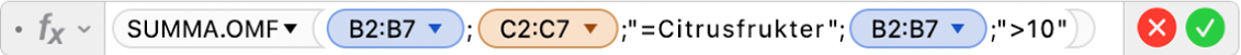 Formelredigeraren som visar formeln =SUMMA.OMF(B2:B7;C2:C7;"=Citrusfrukter";B2:B7;">10").