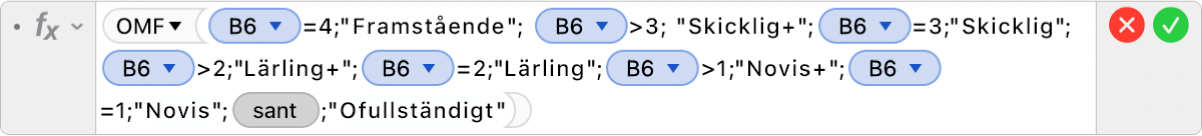 Formelredigeraren som visar formeln =OMF(B6=4;"Framstående"; B6>3; "Skicklig+";B6=3;"Skicklig";B6>2;"Lärling+";B6=2;"Lärling";B6=3;"Novis+";B5=1;"Novis";SANT;"Ofullständigt").