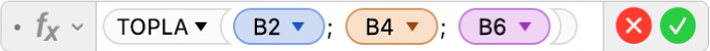 =TOPLA(B2; B4; B6) formülünü gösteren Formül Düzenleyici.