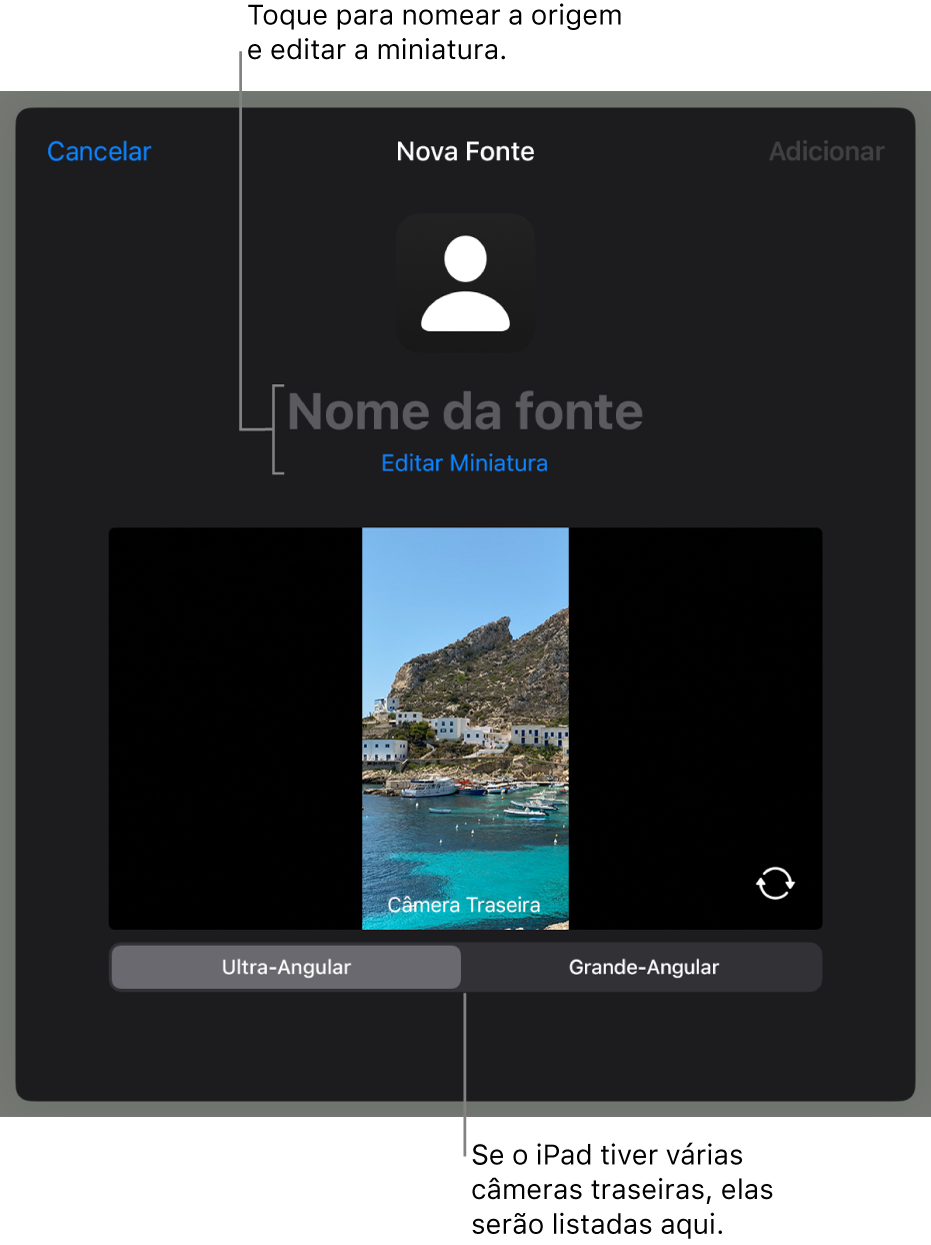 A janela Nova Origem, com controles para alterar o nome e a miniatura da origem acima de uma pré-visualização em tempo real da câmera. Se o iPad tiver mais de uma câmera traseira, botões para selecioná-las serão exibidos na parte inferior da tela.