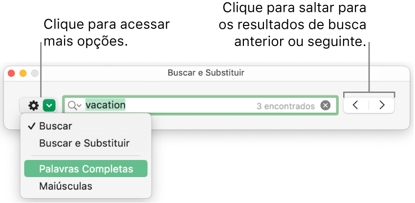 Janela Buscar e Substituir com o menu pop‑up que mostra opções para Buscar, Buscar e Substituir, Palavras Inteiras e Maiúsculas. As setas à direita permitem passar para os resultados de busca anteriores ou seguintes.