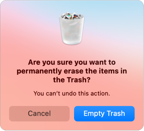 Alert dialog saying “Are you sure you want to permanently erase the items in the Trash? You can’t undo this action.”
